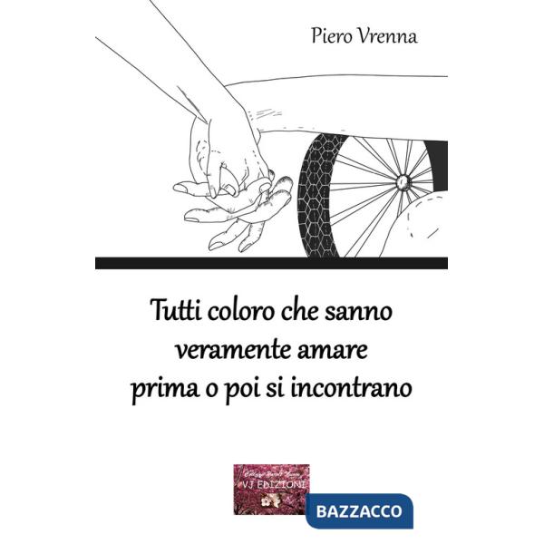 Tutti coloro che sanno veramente amare prima o poi si incontrano