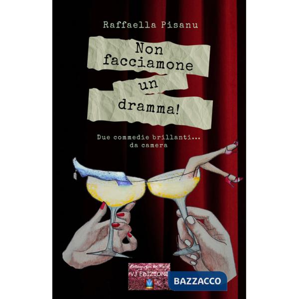 Non facciamone un dramma! Due commedie brillanti... da camera