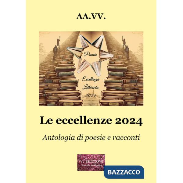 Eccellenze 2024. Antologia di poesie e racconti (Le)