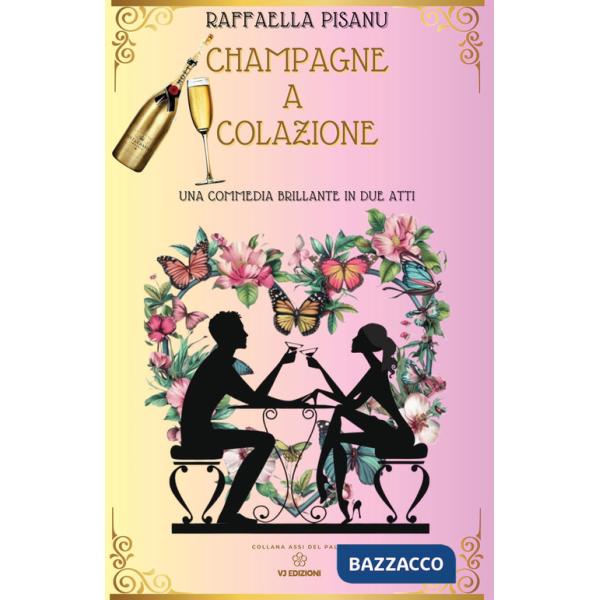 Champagne a colazione. Una commedia brillante in due atti