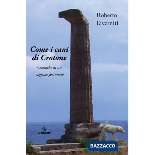 Come i cani di Crotone. Cronache di un ragazzo fortunato