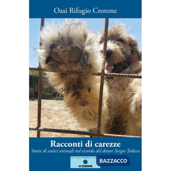 Racconti di carezze. Storie di amici animali nel ricordo del dottor Sergio Tedesco