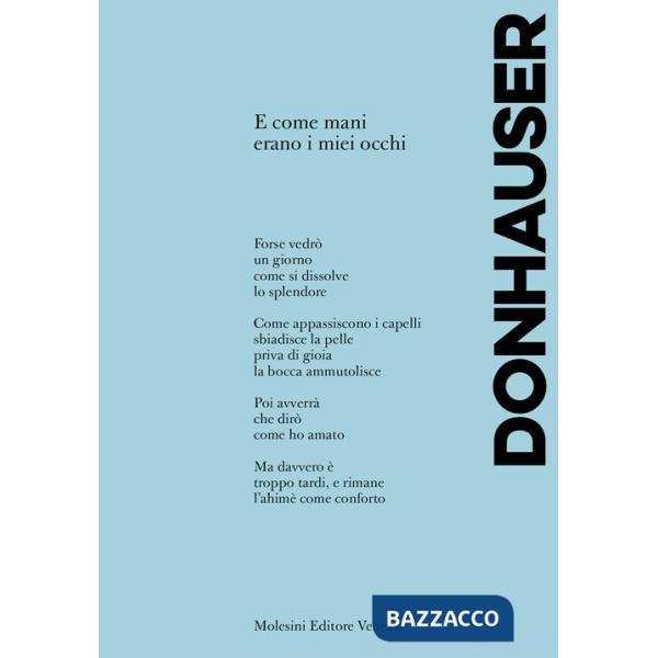 E come mani erano i miei occhi