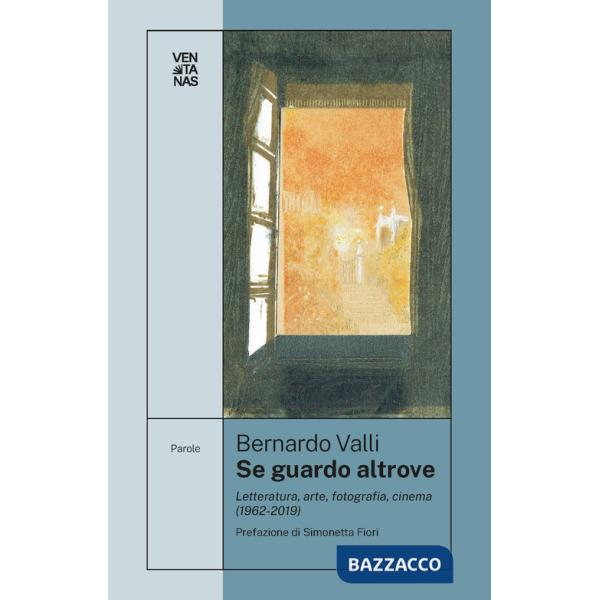 Se guardo altrove. Letteratura, arte, fotografia, cinema (1962-2019)