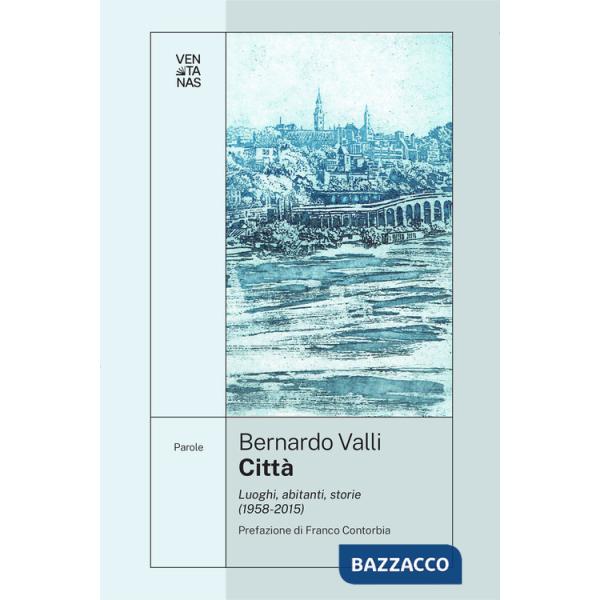 Città. Luoghi, abitanti, storie (1958-2015)