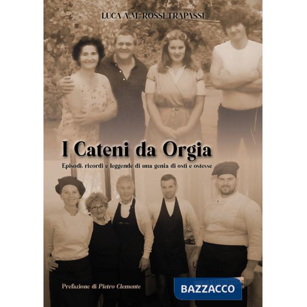 Cateni da Orgia. Episodi, ricordi e leggende di una genia di osti e ostesse (I)