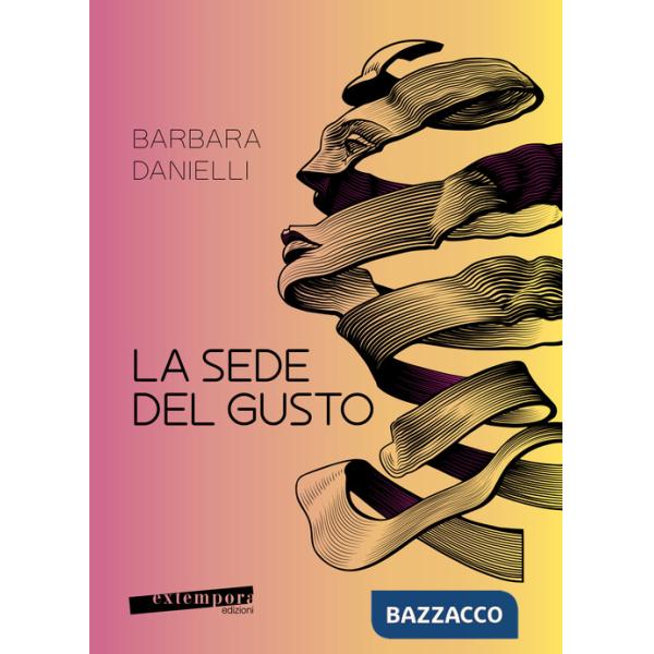 Sede del gusto. Viaggio tra i segreti del gusto e il comportamento alimentare (La)