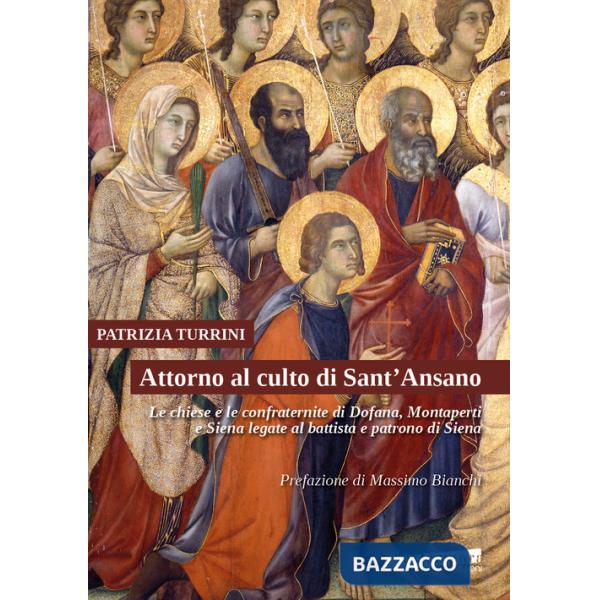 Attorno al culto di Sant'Ansano. Le chiese e le confraternite di Dofana, Montaperti e Siena legate al battista e patrono di Sien