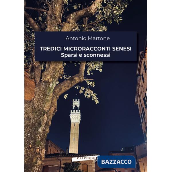 Tredici microracconti senesi sparsi e sconnessi