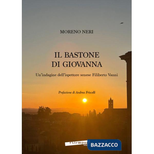 Bastone di Giovanna. Un'indagine dell'ispettore senese Filiberto Vanni (Il)