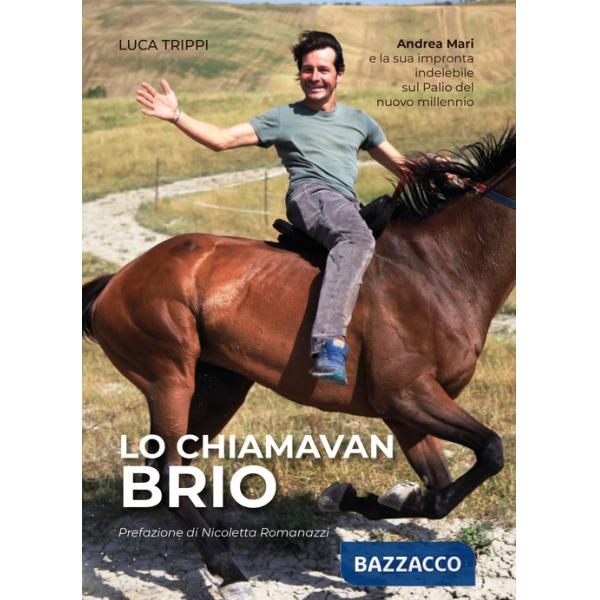 Chiamavan Brio. Andrea Mari e la sua impronta indelebile sul Palio del nuovo millennio (Lo)