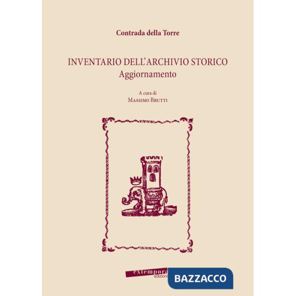 Contrada della Torre. Inventario dell'archivio storico. Aggiornamento