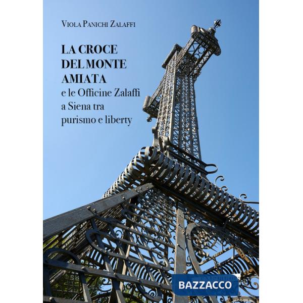 Croce del monte Amiata e le officine Zalaffi a Siena tra purismo e liberty (La)