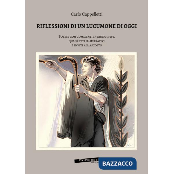 Riflessione di un lucumone di oggi. Poesie con commenti introduttivi, quadretti illustrativi e inviti all'ascolto