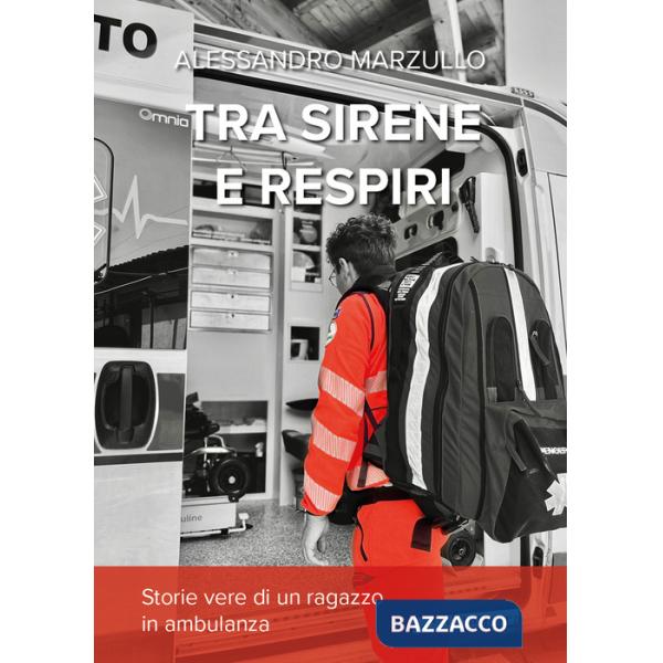 Tra sirene e respiri. Storie vere di un ragazzo in ambulanza