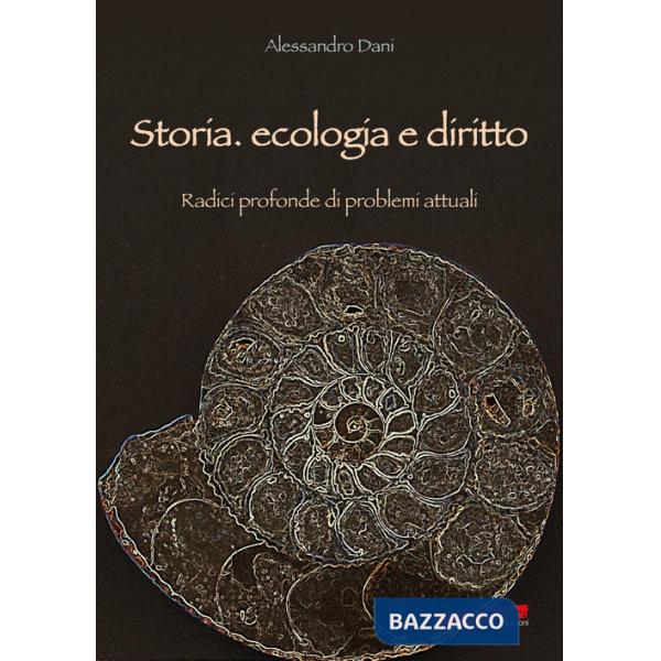 Storia, ecologia e diritto. Radici profonde di problemi attuali