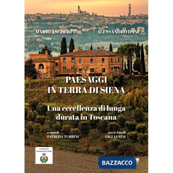 Paesaggi in terra di Siena. Una eccellenza di lunga durata in Toscana