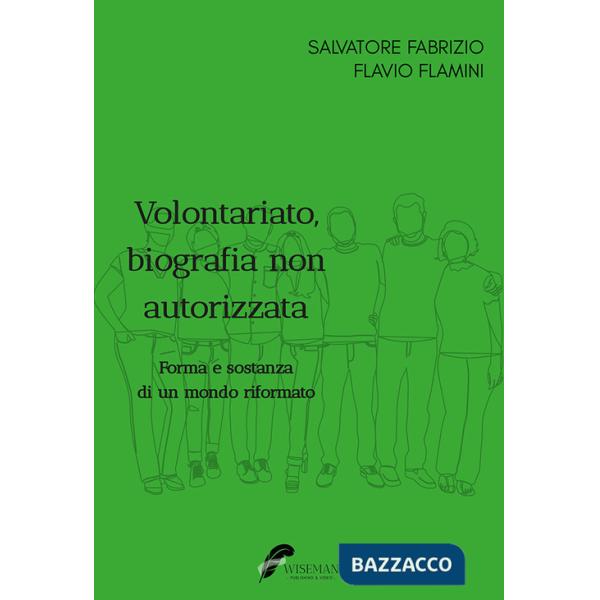Volontariato, biografia non autorizzata. Forma e sostanza di un mondo riformato