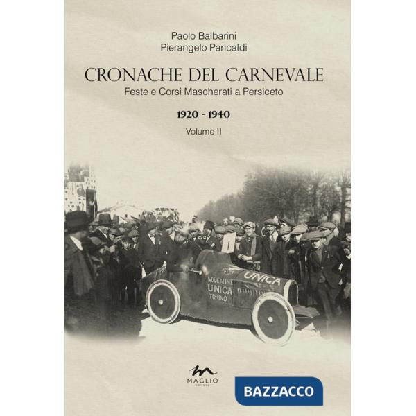 Cronache del Carnevale. Feste e corsi mascherati a Persiceto. Vol. 2: 1920-1940