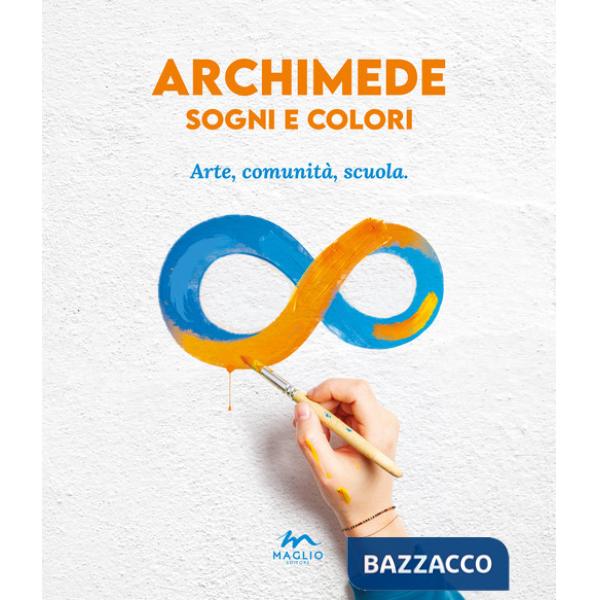 Archimede sogni e colori. Arte, comunità, scuola