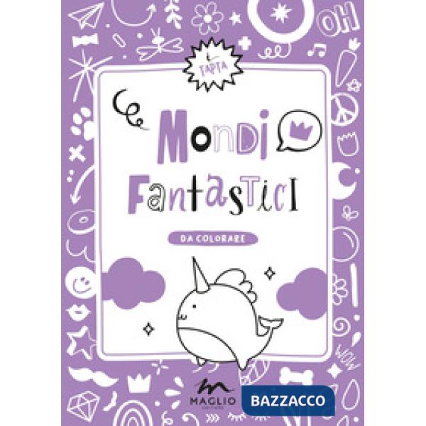 Mondi fantastici. Ediz. illustrata