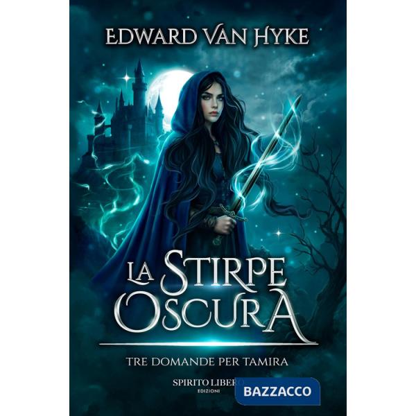 Tre domande per Tamira. La stirpe oscura. Vol. 1