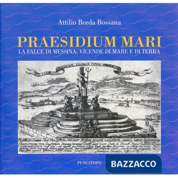 Praesidium mari. La falce di Messina: vicende di mare e di terra