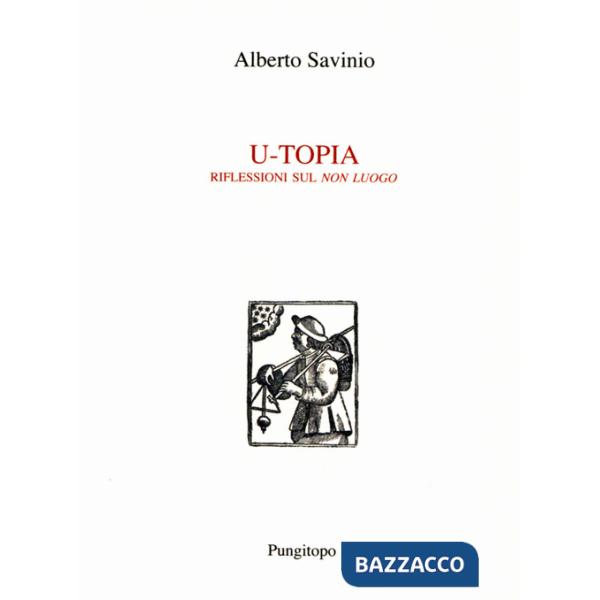 U-Topia. Riflessioni sul «non luogo»