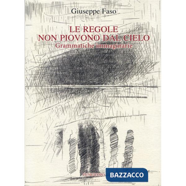 Regole non piovono dal cielo. Grammatiche immaginarie (Le)