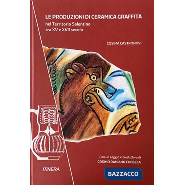 Produzioni di ceramica graffita nel territorio salentino tra XV e XVII secolo (Le)