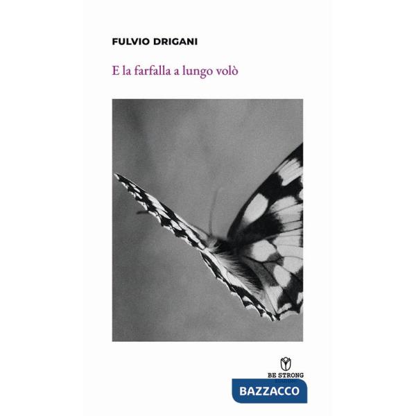 E la farfalla a lungo volò. Nuova ediz.