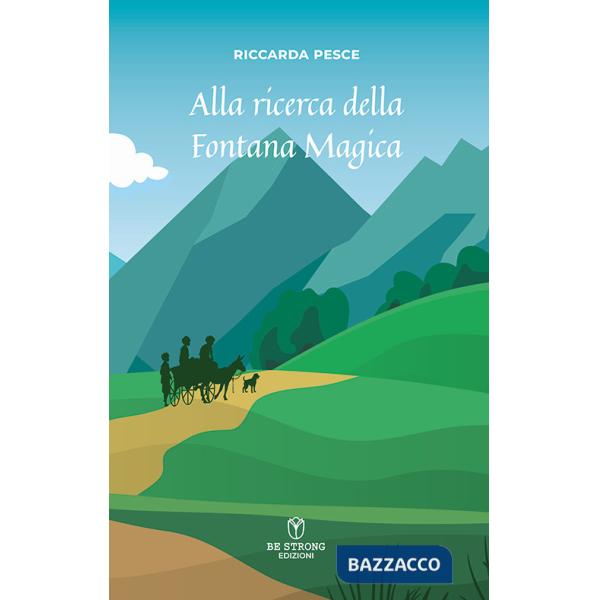 Alla ricerca della Fontana Magica. Nuova ediz.