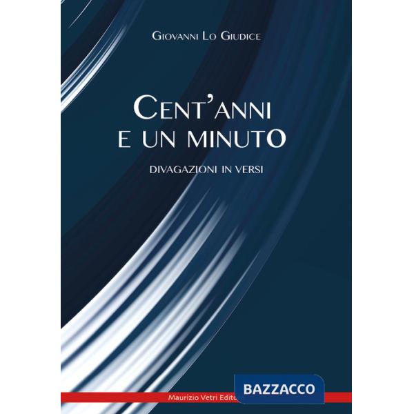 Cent'anni e un minuto. Divagazione in versi