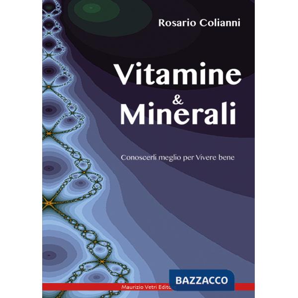 Vitamine e minerali. Conoscerli meglio per vivere bene
