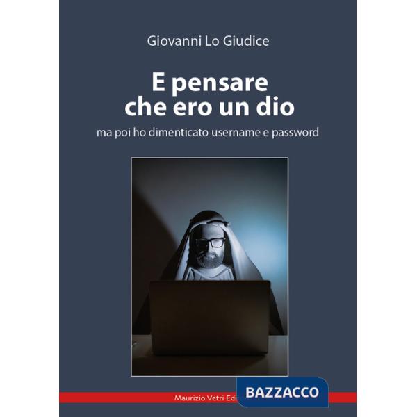 E pensare che ero un dio ma poi ho dimenticato username e password
