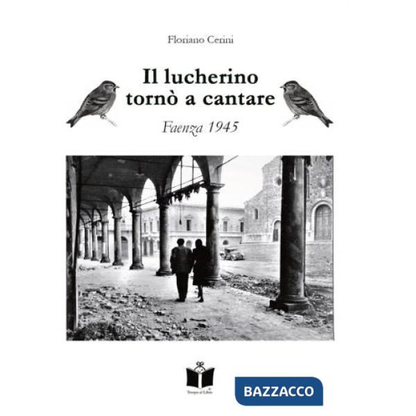 Lucherino tornò a cantare. Faenza 1945 (Il)