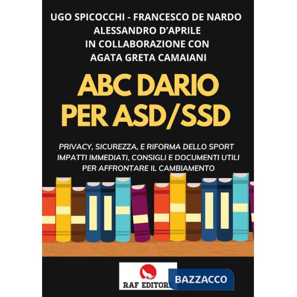 ABC. Diario per ASD-SSD. Privacy, sicurezza, e riforma dello sport impatti immediati, consigli e documenti utili per affrontare 