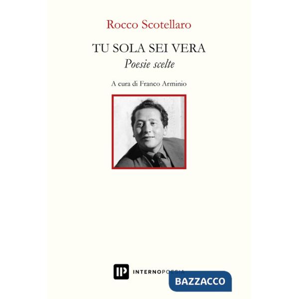 Tu sola sei vera. Poesie scelte