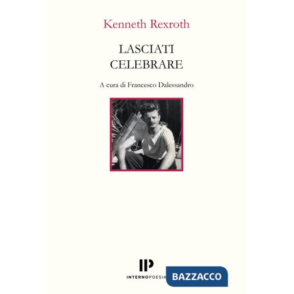 Lasciati celebrare. Poesie scelte 1937-1974. Ediz. multilingue