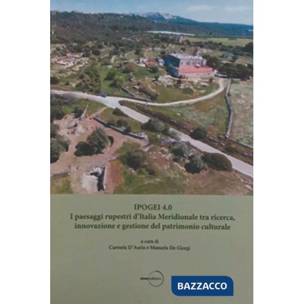 Ipogei 4.0. I paesaggi rupestri d'Italia Meridionale tra ricerca, innovazione e gestione del patrimonio culturale