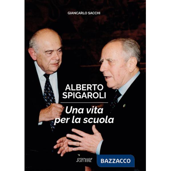 Alberto Spigaroli. Una vita per la scuola