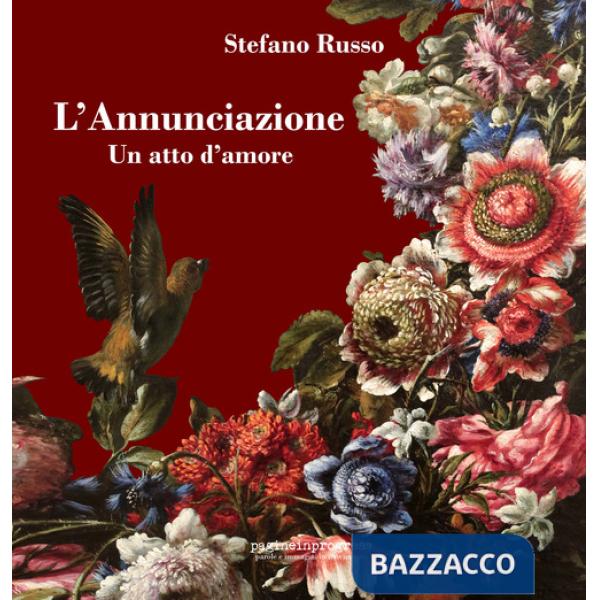 Annunciazione. Un atto d'amore. Ediz. aggiornata 2023. Con Segnalibro (L')