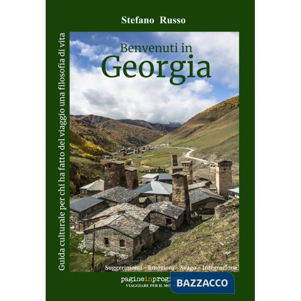 Benvenuti in Georgia. Guida culturale per chi ha fatto del viaggio una filosofia di vita. Con Segnalibro