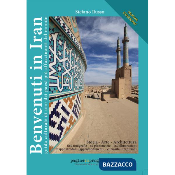 Benvenuti in Iran. Guida culturale di uno dei paesi più affascinanti del mondo. Con Segnalibro