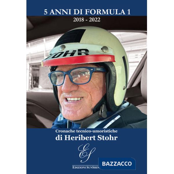 5 anni di Formula 1 2018-2022. Cronache tecnico-umoristiche
