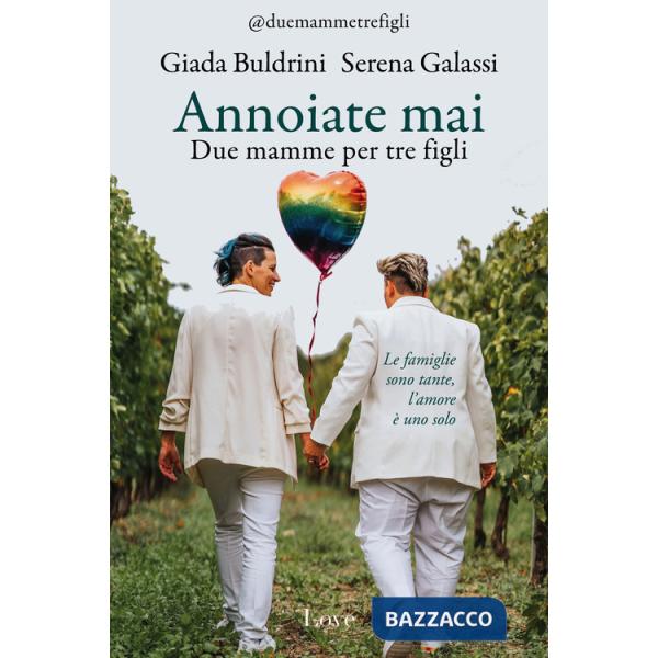 Annoiate mai. Due mamme per tre figli