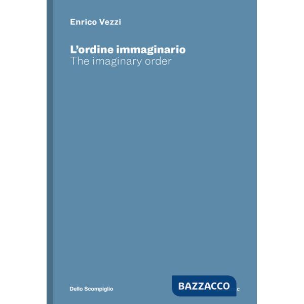 Enrico Vezzi. L'ordine immaginario-The imaginary order. Ediz. bilingue