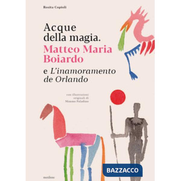Acque della magia. Matteo Maria Boiardo e L'inamoramento de Orlando