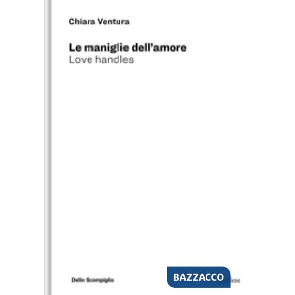 Maniglie dell'amore. Love handles. Ediz. illustrata (Le)