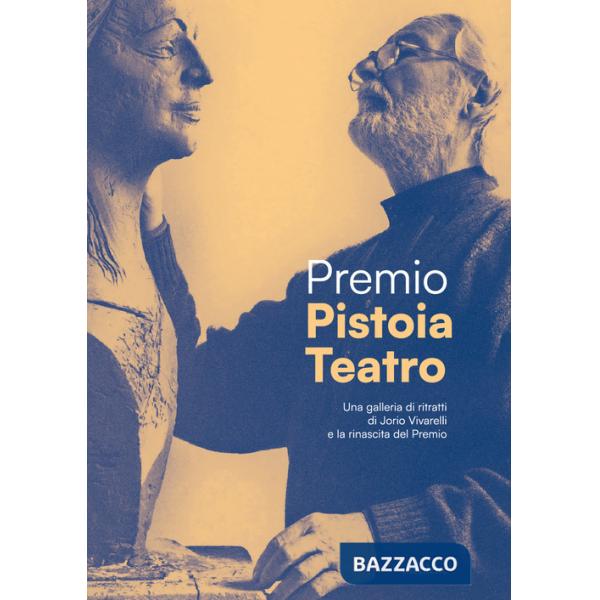 Premio Pistoia Teatro. Dai ritratti di Vivarelli alla rinascita del premio